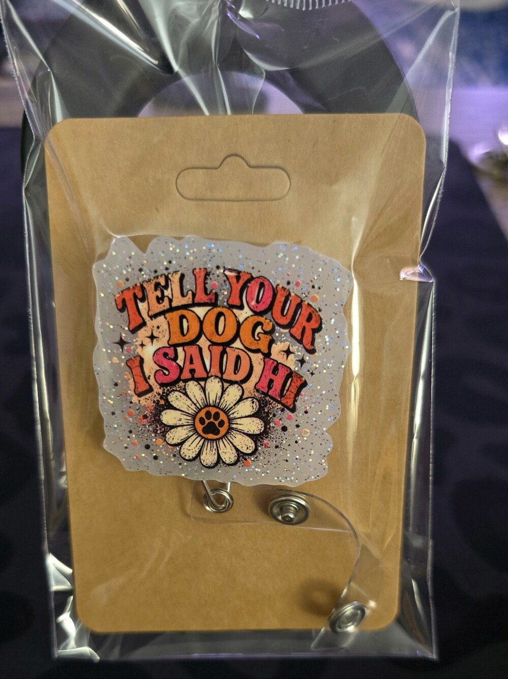 Tell Your Dog I Said Hi, Novelty Badge Reel - Retractable ID Holder